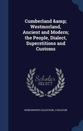 Cover: Cumberland & Westmorland, Ancient and Modern; the People, Dialect, Superstitions and Customs - Sagwan Press