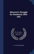 Cover: Missouri's Struggle for Statehood, 1804-1821 - Sagwan Press
