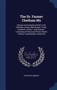 Enlarge image Cover: The Dr. Farmer Chetham Ms - Sagwan Press