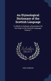 Abbildung von: An Etymological Dictionary of the Scottish Language - Sagwan Press