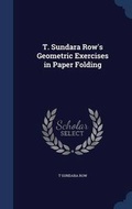 Cover: T. Sundara Row's Geometric Exercises in Paper Folding - Sagwan Press