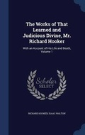 Cover: The Works of That Learned and Judicious Divine, Mr. Richard Hooker - Sagwan Press