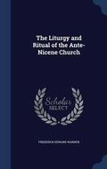 Cover: The Liturgy and Ritual of the Ante-Nicene Church - Sagwan Press