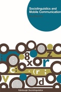 Cover: Sociolinguistics and Mobile Communication - Edinburgh University Press