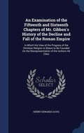 Cover: An Examination of the Fifteenth and Sixteenth Chapters of Mr. Gibbon's History of the Decline and Fall of the Roman Empire - Sagwan Press