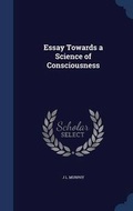 Cover: Essay Towards a Science of Consciousness - Sagwan Press