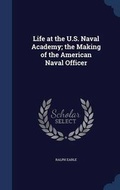 Cover: Life at the U.S. Naval Academy; the Making of the American Naval Officer - Sagwan Press