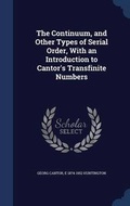 Cover: The Continuum, and Other Types of Serial Order, With an Introduction to Cantor's Transfinite Numbers - Sagwan Press