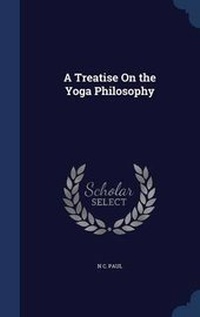Abbildung von: A Treatise On the Yoga Philosophy - Sagwan Press