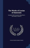 Cover: The Works of Lucian of Samosata - Sagwan Press