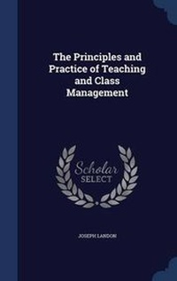 Enlarge image Cover: The Principles and Practice of Teaching and Class Management - Sagwan Press