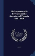 Cover: Shakespeare Self-Revealed in His Sonnets and Phoenix and Turtle - Sagwan Press
