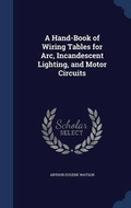 Cover: A Hand-Book of Wiring Tables for Arc, Incandescent Lighting, and Motor Circuits - Sagwan Press