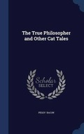 Cover: The True Philosopher and Other Cat Tales - Sagwan Press