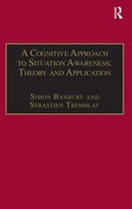 Cover: A Cognitive Approach to Situation Awareness: Theory and Application - Routledge
