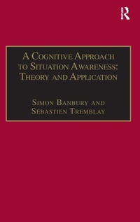 Enlarge image Cover: A Cognitive Approach to Situation Awareness: Theory and Application - Routledge