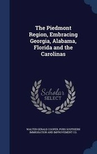Abbildung von: The Piedmont Region, Embracing Georgia, Alabama, Florida and the Carolinas - Sagwan Press