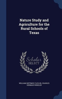 Abbildung von: Nature Study and Agriculture for the Rural Schools of Texas - Sagwan Press
