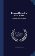 Cover: Pen and Pencil in Asia Minor - Sagwan Press