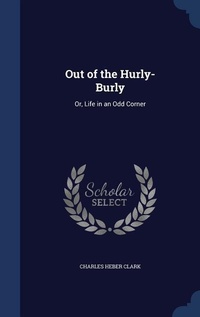 Abbildung von: Out of the Hurly-Burly - Sagwan Press