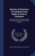 Cover: Reports of Decisions in Criminal Cases Made at Term at Chambers - Sagwan Press