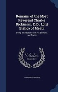 Cover: Remains of the Most Reverend Charles Dickinson, D.D., Lord Bishop of Meath - Sagwan Press