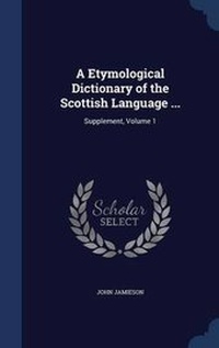 Abbildung von: A Etymological Dictionary of the Scottish Language ... - Sagwan Press
