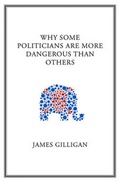 Cover: Why Some Politicians Are More Dangerous Than Others - Polity Press