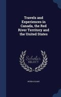 Cover: Travels and Experiences in Canada, the Red River Territory and the United States - Sagwan Press