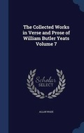 Cover: The Collected Works in Verse and Prose of William Butler Yeats Volume 7 - Sagwan Press