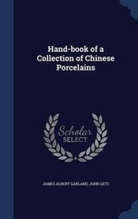 Enlarge image Cover: Hand-book of a Collection of Chinese Porcelains - Sagwan Press