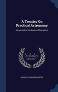 Cover: A Treatise on Practical Astronomy - Sagwan Press