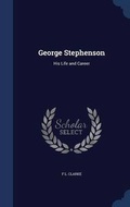 Cover: George Stephenson - Sagwan Press