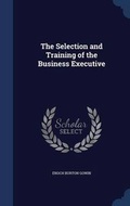 Cover: The Selection and Training of the Business Executive - Sagwan Press