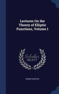 Abbildung von: Lectures On the Theory of Elliptic Functions, Volume 1 - Sagwan Press