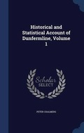 Cover: Historical and Statistical Account of Dunfermline, Volume 1 - Sagwan Press
