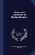 Cover: Theory and Calculation of Electric Currents - Sagwan Press