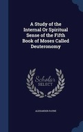 Cover: A Study of the Internal Or Spiritual Sense of the Fifth Book of Moses Called Deuteronomy - Sagwan Press