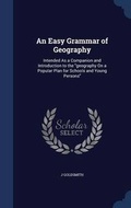Cover: An Easy Grammar of Geography - Sagwan Press