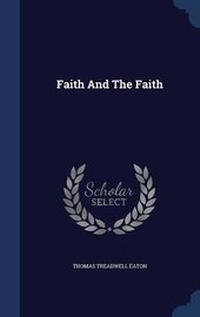 Enlarge image Cover: Faith And The Faith - Sagwan Press