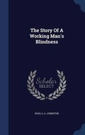 Cover: The Story Of A Working Man's Blindness - Sagwan Press