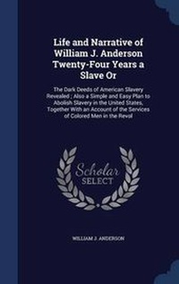 Abbildung von: Life and Narrative of William J. Anderson Twenty-Four Years a Slave Or - Sagwan Press