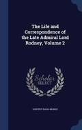 Cover: The Life and Correspondence of the Late Admiral Lord Rodney, Volume 2 - Sagwan Press