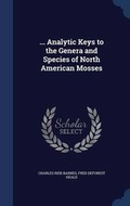Cover: ... Analytic Keys to the Genera and Species of North American Mosses - Sagwan Press