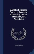 Cover: Annals of Luzanne County; A Record of Interesting Events, Traditions, and Anecdotes - Sagwan Press