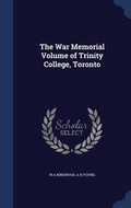 Cover: The War Memorial Volume of Trinity College, Toronto - Sagwan Press