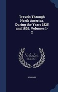 Cover: Travels Through North America, During the Years 1825 and 1826, Volumes 1-2 - Sagwan Press
