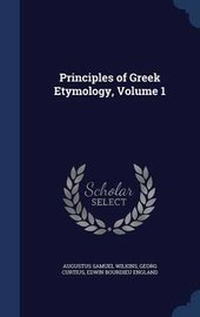 Abbildung von: Principles of Greek Etymology, Volume 1 - Sagwan Press