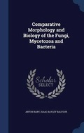 Cover: Comparative Morphology and Biology of the Fungi, Mycetozoa and Bacteria - Sagwan Press