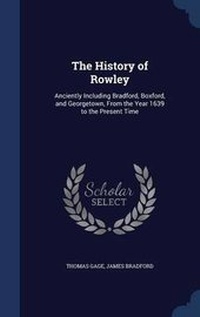 Enlarge image Cover: The History of Rowley - Sagwan Press